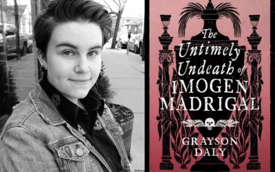 THE UNTIMELY UNDEATH OF IMOGEN MADRIGAL mini-interview with author Grayson Daly
